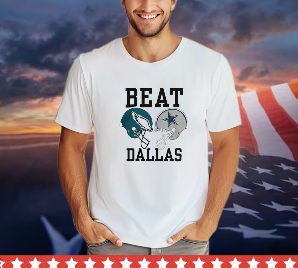 Dallas cowboys vs Philadelphia Eagles beat Dallas T-shirt