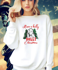 Dolly Parton have holly Dolly Christmas shirt