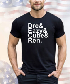 Dre and eazy and cube and ren shirt