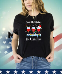 Drink up bitch it’s Christmas shirt