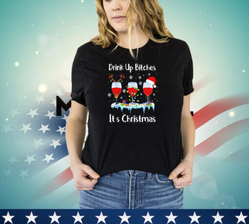 Drink up bitch it’s Christmas shirt