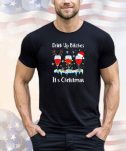 Drink up bitch it’s Christmas shirt