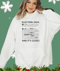 Election 2024 and it’s close shirt