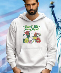 Flowers can I hit your vape T-shirt