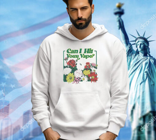 Flowers can I hit your vape T-shirt