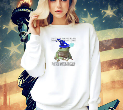 Frog wizard you are not exempt from the consequences of your actions shirt