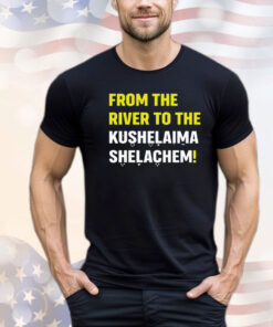 From the river to the kushalaima shelahem shirt