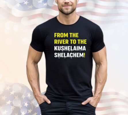 From the river to the kushalaima shelahem shirt