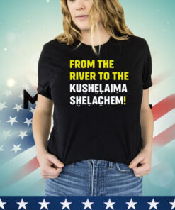 From the river to the kushalaima shelahem shirt