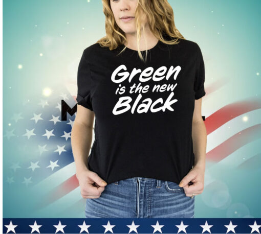 Green is the new black shirt