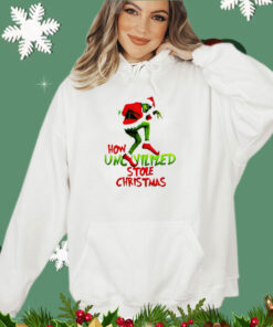 Grinch how uncivilized stole Christmas shirt