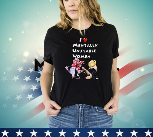 Harley Quinn and Misa Amane I love unstable women shirt