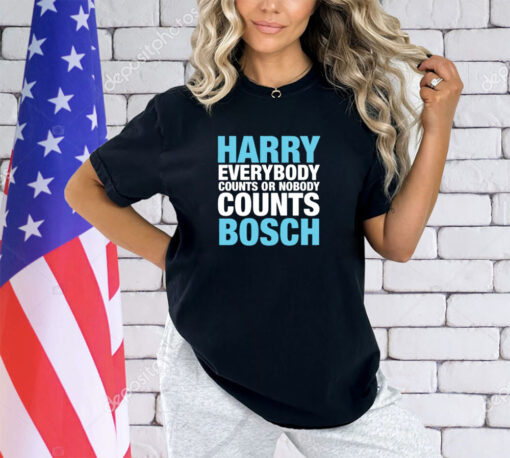 Harry everybody counts or nobody counts bosch shirt