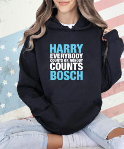 Harry everybody counts or nobody counts bosch shirt