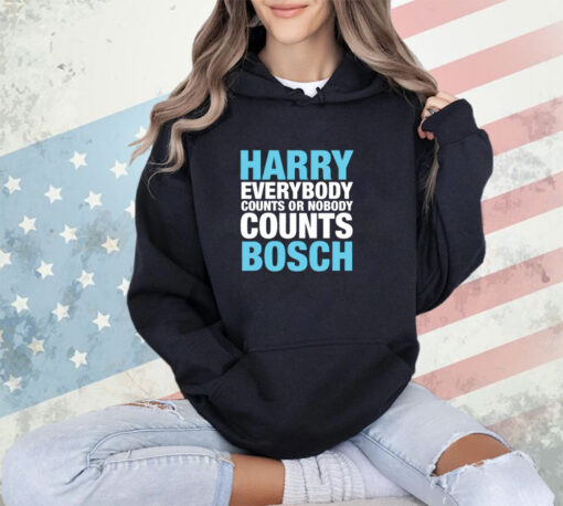 Harry everybody counts or nobody counts bosch shirt