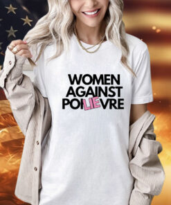 Henry Kissinger women against poilievre shirt