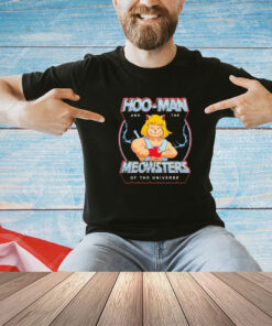 Hoo-Man and the Meowsters of the Universe shirt