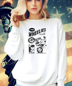 I pop wheelies to escape 69 my feelies shred til you’re dead inside shirt