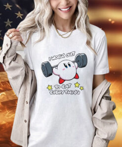 I work out to eat everything kirby meme shirt