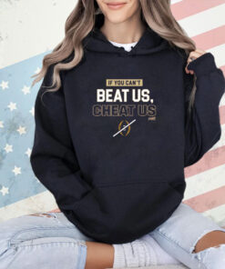 If You Can't Beat Us, Cheat Us FL State College Shirt