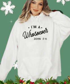 I’m a Whosoever John 3 16 shirt