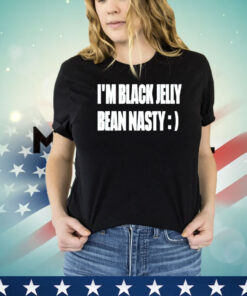 I’m black jelly bean nasty shirt