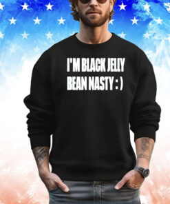 I’m black jelly bean nasty shirt