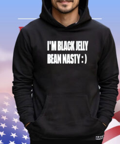 I’m black jelly bean nasty shirt