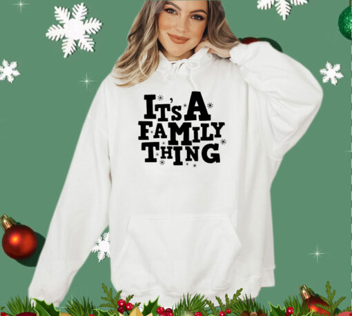 It’s a family thing Christmas shirt