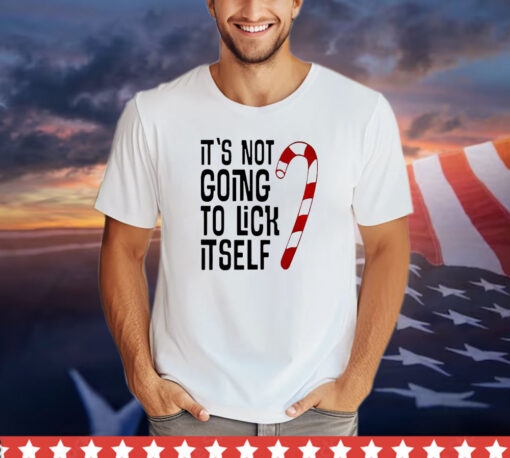 It’s not going to lick itself shirt