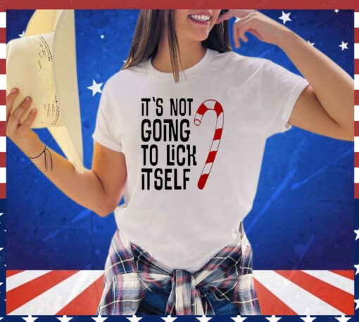 It’s not going to lick itself shirt