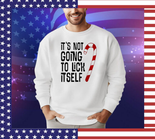 It’s not going to lick itself shirt