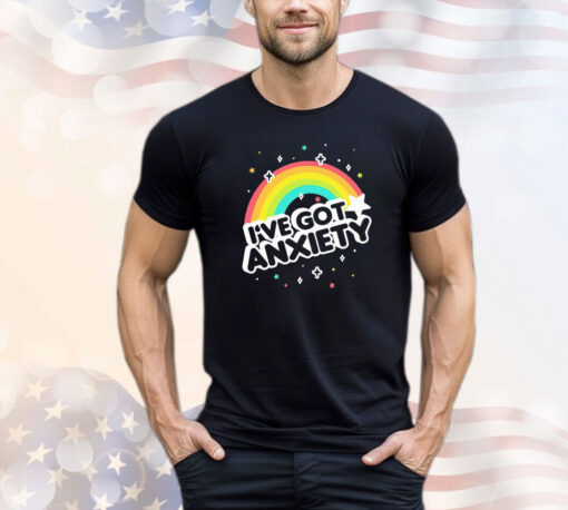 I’ve got anxiety rainbow shirt