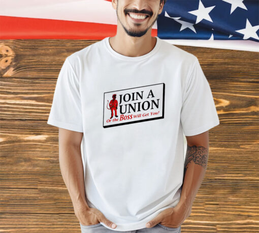 Join a union or the boss will get you shirt