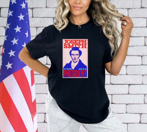 Joseph Smith for president 1844 shirt