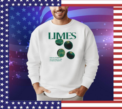 Limes high in vitamin c antioxidants and other nutrients 2023 shirt