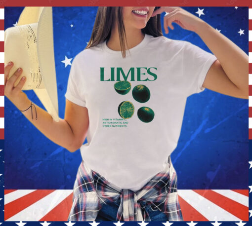 Limes high in vitamin c antioxidants and other nutrients 2023 shirt