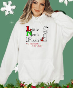 Little Neros pizza no fiddlin around shirt