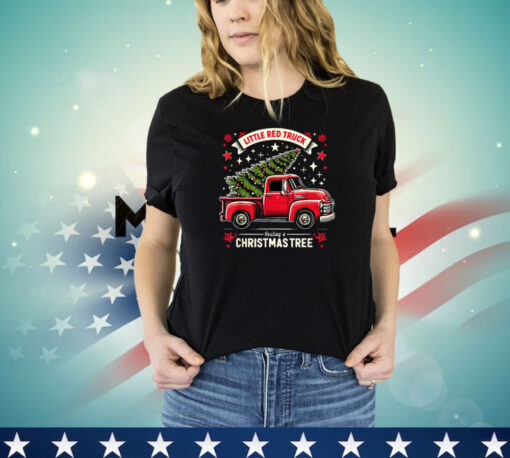 Little Red Truck Hauling A Christmas Tree Shirt