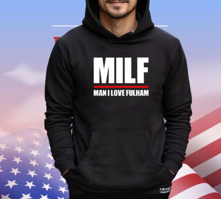 MILF man I love fulham shirt