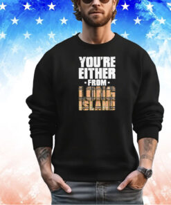 Maxwell Jacob Friedman you’re either from long island shirt