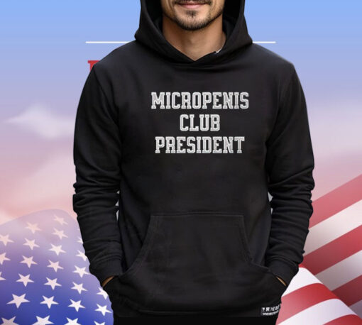 Micropenis club president shirt