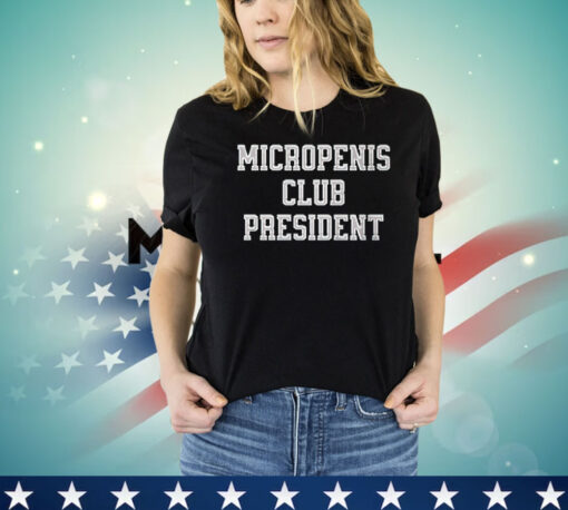 Micropenis club president shirt