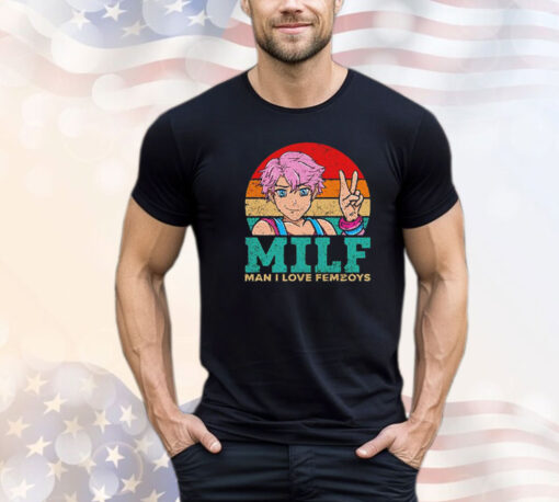 Milf man i love femboys vintage shirt