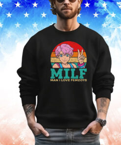 Milf man i love femboys vintage shirt