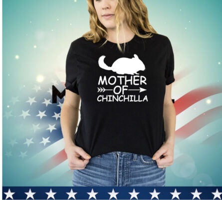 Mother of Chinchilla shirt