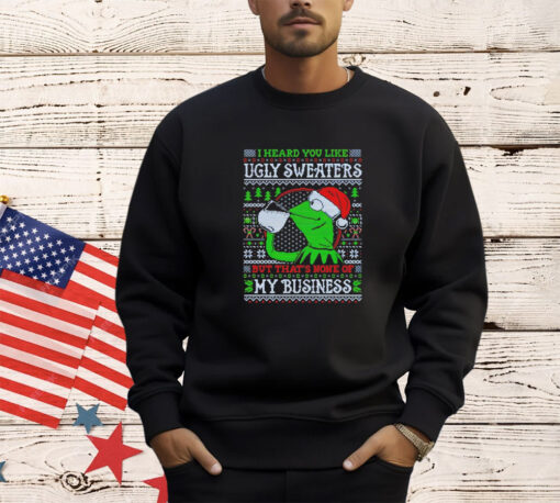 My business frog meme I heard you like ugly sweaters but that’s none of my business shirt