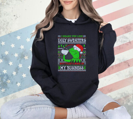 My business frog meme I heard you like ugly sweaters but that’s none of my business shirt