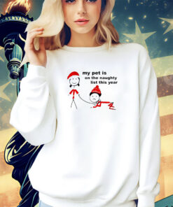 My pet is on the naughty list this year shirt