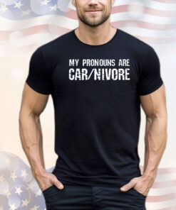 My pronouns are carnivore shirt